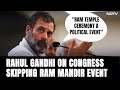 Ayodhya Ram Mandir News | Rahul Gandhi On Why Congress Is Skipping The Ceremony: Political Event