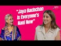 Jaya Bachchan | Nani Jaya Bachchan Is The Real Star Of The Show: Navya Nanda