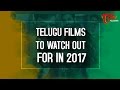 Most Awaited Tollywood Movies of 2017