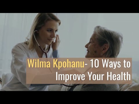 Wilma Kpohanu- 10 Ways to Improve Your Health