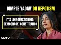 Dimple Yadav Interview | Samajwadi Leader Dimple Yadav Rejects Nepotism Blame