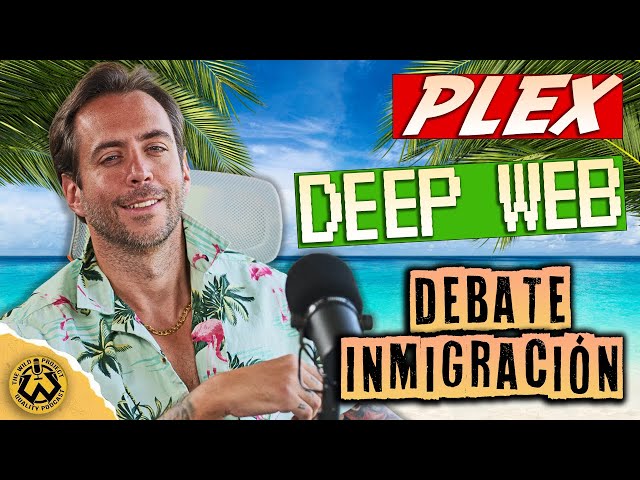 PLEX, DEBATE INMIGRACIÓN, ENTRANDO EN LA DEEP WEB EN DIRECTO | TWP Especial Verano