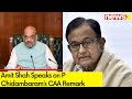 Amit Shah Issues Statement on P Chidambarams CAA Remark | Amit Shah Vs P Chidambaram