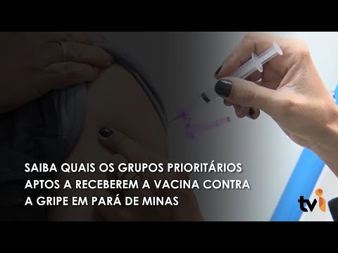 Vídeo: Saiba quais os grupos prioritários aptos a receberem a vacina contra a gripe em Pará de Minas