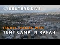 LIVE: Tent camp in Rafah where many Gazans are displaced
