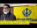 Pannun Murder Plot | US Govt Objects To Provide Defence Materials To Accussed | NewsX