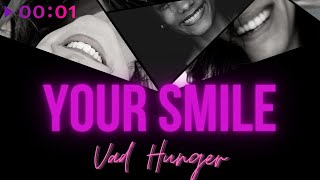 Vad Hunger — Your Smile | Official Audio | 2020