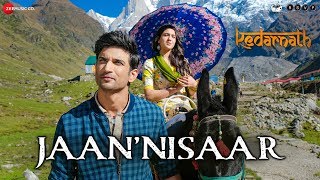 Jaan Nisaar – Arijit Singh – Kedarnath Video HD