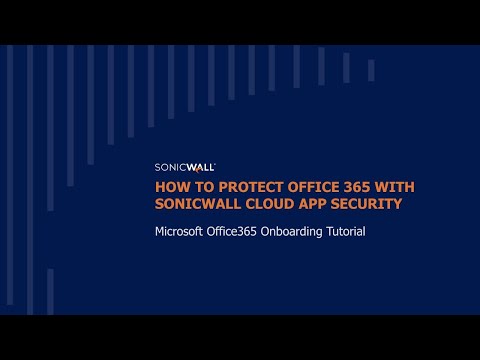 How to Protect Office 365 Suite with SonicWall Cloud App Security