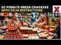 SC Green Cracker Ruling LIVE: SC Allows Green Cracker Manufacturing with Restrictions in Delhi