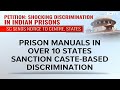 Separate Wards For Dalits: Shocking Discrimination In Indian Prisons