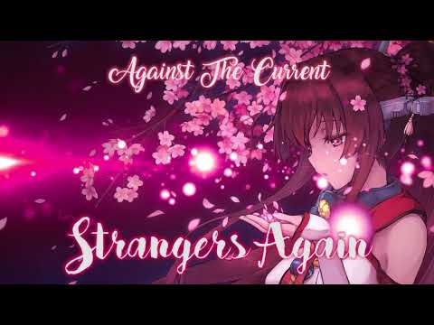 Strangers Again - Against The Current | Nightcore