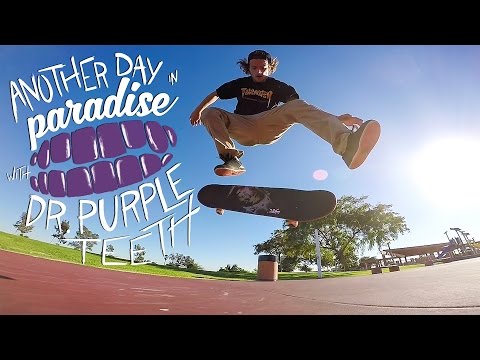 GoPro Skate: Another Day in Paradise with Dr. Purpleteeth - Vol. 6