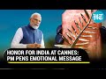 India named 'Country of Honour' at Cannes: PM Modi pens message of ‘immense pride’
