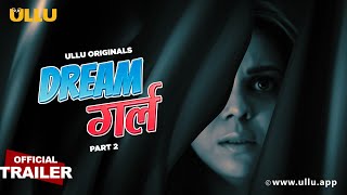 Dream Girl : Part 2 (2023) Ullu App Hindi Web Series Trailer Video HD