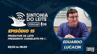 EDUARDO LUCACIN - Sintonia do Leite PodCast by Canal do Leite #EP15