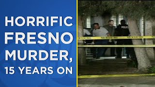One of Fresno's most horrific murder crimes took place 15 years ago