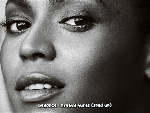 beyonce - pretty hurts (sped up)