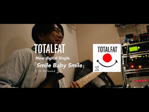 TOTALFAT - 「Smile Baby Smile 」Official trailer