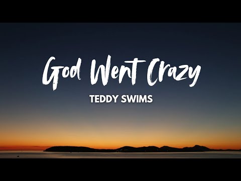 God Went Crazy - Teddy Swims