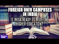 Will Foreign Universities Change The Face Of Higher Education In India? | The Southern View