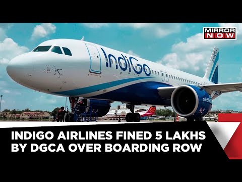 DGCA imposes fine of 5 Lakh on IndiGo Airlines for shocking apathy DGCA imposes fine of 5 Lakh on IndiGo Airlines for shocking apathy