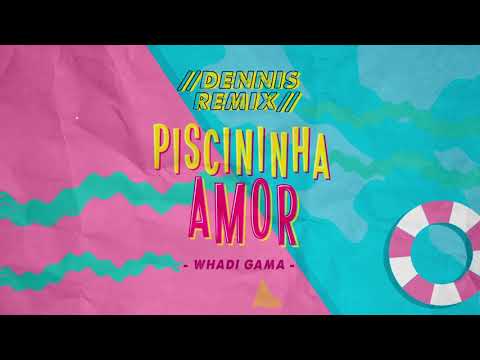 Piscininha Amor (Dennis DJ Remix)