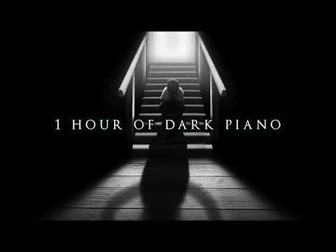 1 Hour of Dark Piano | Dark Piano for Dark Thoughts