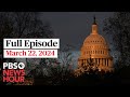 PBS NewsHour full episode, March 22, 2024