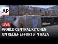LIVE: World Central Kitchen holds virtual press conference on relief efforts in Gaza