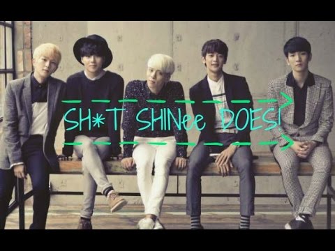 SH*T SHINee DOES!