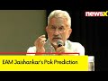Political Parties Committed To Ensure Pok Returns To India | EAM Jaishankars Pok Prediction