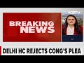 Congress Account Frozen | Delhi HC Dismisses Congress Plea Against Tax Re-Assessment By IT Officials  - 05:28 min - News - Video