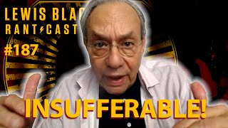 Lewis Black's Rantcast #187 | Insufferable