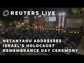 LIVE: Prime Minister Netanyahu addresses Israels Holocaust Remembrance Day opening ceremony