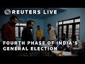 LIVE: Fourth phase of Indias general election | REUTERS