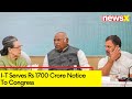 I-T Serves Rs 1700 Crore Notice to Cong | Setback For Party Ahead Of Polls | NewsX