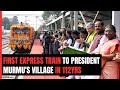 President Murmu Flags Off Express Train To Native Village, First In 112 Years