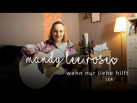 wenn nur liebe hilft - LEA | ONE MIC SESSION #6 | mandy lee rose