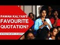 Watch: Pawan Kalyan Reveals His Favourite Quotation