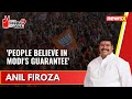 People believe in Modis guarantee | Anil Firoza Exclusive | 2024 General Elections