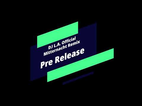 DJ L.A. Official - Vanessa Mai - Fourty - Mitternacht Remix Pre Release