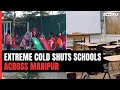 Manipur Schools To Stay Shut Till December 80 Due To Extreme Cold
