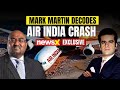 The captain didn’t shut fuel switch off | Mark Martin decodes Air India crash | NewsX Exclusive