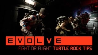 Evolve - Turtle Rock Studios' Tips - Fight or Flight
