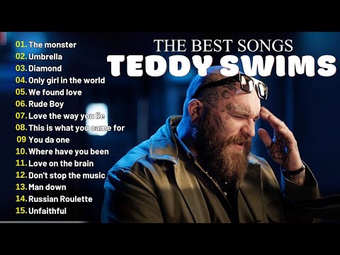 Teddy Swims 2024 - Teddy Swims Greatest Hits (Full Album 2024) - Teddy Swims Collection