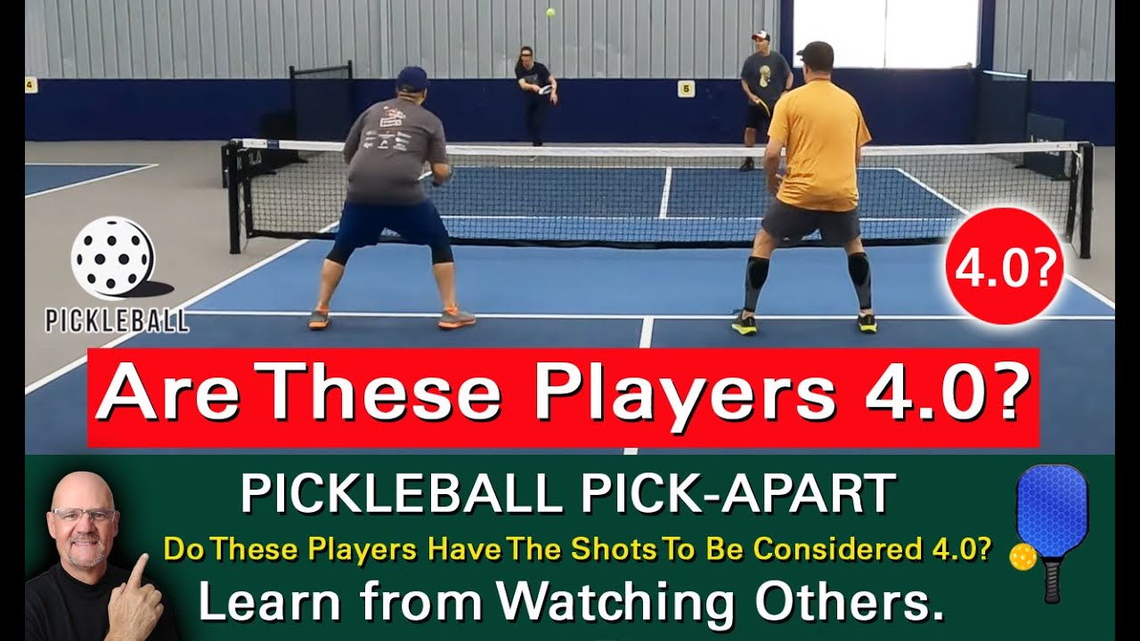 Pickleball! Do These Players Possess 4.0 Skills? Learn By Watching Others!