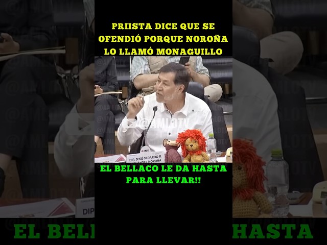 PRIISTA DICE QUE SE OFENDIÓ PORQUE NOROÑA LO LLAMÓ MONAGUILLO | EL BELLACO LE DA HASTA PARA LLEVAR!!