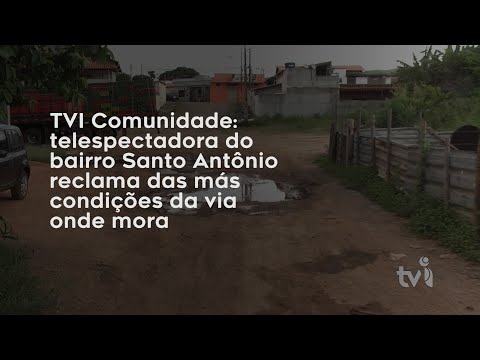 Vídeo: TVI Comunidade: Moradora do bairro Santo Antônio reclama das más condições da via onde mora
