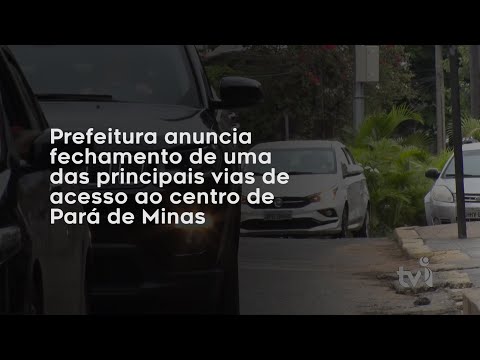 Vídeo: Prefeitura de Pará de Minas interdita via na região central da cidade
